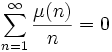\sum_{n=1}^{\infty} \frac{\mu(n)}{n} = 0