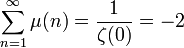 \sum_{n=1}^{\infty}\mu(n) = \frac{1}{\zeta(0)} = -2