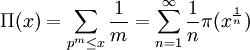 \Pi(x) = \sum_{p^n \le x} \frac{1}{n} = \sum_{n=1}^{\infty} \frac{1}{n} \pi(x^{\frac{1}{n}})